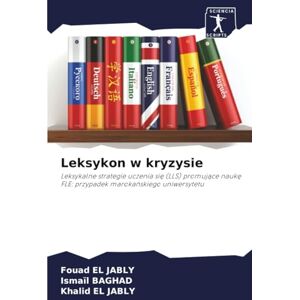 EL JABLY, Fouad Leksykon w kryzysie: Leksykalne strategie uczenia się (LLS) promujące naukę FLE: przypadek marokańskiego uniwersytetu: Leksykalne strategie uczenia ... FLE: przypadek maroka¿skiego uniwersytetu EL JABLY, Fouad Leksykon w kryzysie: Leksykalne strategie uczenia się (LLS) promujące naukę FLE: przypadek marokańskiego uniwersytetu: Leksykalne strategie uczenia ... FLE: przypadek maroka¿skiego uniwersytetu