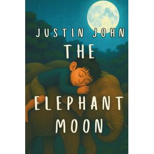 John, Justin The Elephant Moon: illustrated chapter book. easy to read short story. bedtime animal story. hardcover book with pictures. gift idea for kids. ... above 3 years old. (Jungle Moonlight Tales) John, Justin The Elephant Moon: illustrated chapter book. easy to read short story. bedtime animal story. hardcover book with pictures. gift idea for kids. ... above 3 years old. (Jungle Moonlight Tales)