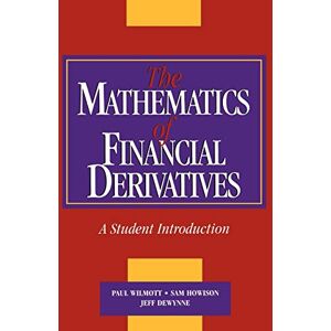 Wilmott, Paul The Mathematics of Financial Derivatives: A Student Introduction Wilmott, Paul The Mathematics of Financial Derivatives: A Student Introduction