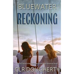 Dougherty, Charles Bluewater Reckoning: The 20th Novel in the Caribbean Mystery and Adventure Series (Bluewater Thrillers) Dougherty, Charles Bluewater Reckoning: The 20th Novel in the Caribbean Mystery and Adventure Series (Bluewater Thrillers)