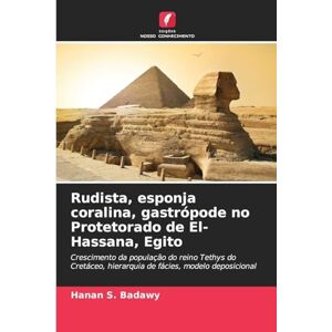 Badawy, Hanan S Rudista, esponja coralina, gastrópode no Protetorado de El-Hassana, Egito: Crescimento da população do reino Tethys do Cretáceo, hierarquia de fácies, modelo deposicional Badawy, Hanan S Rudista, esponja coralina, gastrópode no Protetorado de El-Hassana, Egito: Crescimento da população do reino Tethys do Cretáceo, hierarquia de fácies, modelo deposicional