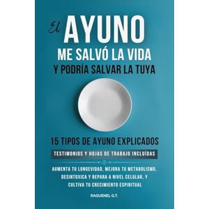 G T, Raquenel El Ayuno Me Salvó La Vida Y Podría Salvar La Tuya G T, Raquenel El Ayuno Me Salvó La Vida Y Podría Salvar La Tuya