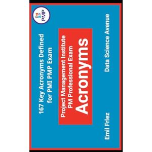 Frlez, Emil Project Management Institute PM Professional Exam® Acronyms: 157 Key Acromyms Defined for 2025 PMI PMP® Exam (Project Management Certification Exams) Frlez, Emil Project Management Institute PM Professional Exam® Acronyms: 157 Key Acromyms Defined for 2025 PMI PMP® Exam (Project Management Certification Exams)