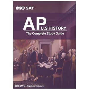 Center, 800 SAT AP U.S. History: The Complete Study Guide: Foundations, Growth, and Modern America — A Comprehensive Study and Exam Prep Resource Center, 800 SAT AP U.S. History: The Complete Study Guide: Foundations, Growth, and Modern America — A Comprehensive Study and Exam Prep Resource