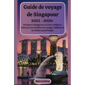 working, Raon Guide de voyage de Singapour 2025 2026 : Naviguez à Singapour en toute confiance : idéal pour les familles, les voyages d'affaires et les loisirs à petit budget. working, Raon Guide de voyage de Singapour 2025 2026 : Naviguez à Singapour en toute confiance : idéal pour les familles, les voyages d'affaires et les loisirs à petit budget.