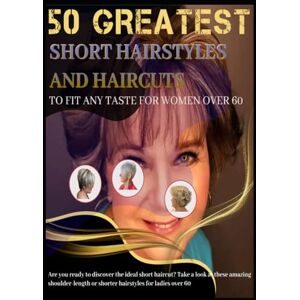 Wiggins, Emma C 50 GREATEST SHORT HAIRSTYLES AND HAIRCUTS TO FIT ANY TASTE FOR WOMEN OVER 60: Are you ready to discover the ideal short haircut? Take a look at these ... or shorter hairstyles for ladies over 60 Wiggins, Emma C 50 GREATEST SHORT HAIRSTYLES AND HAIRCUTS TO FIT ANY TASTE FOR WOMEN OVER 60: Are you ready to discover the ideal short haircut? Take a look at these ... or shorter hairstyles for ladies over 60