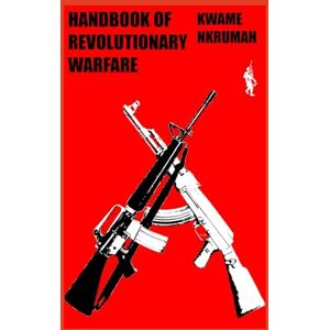 Nkrumah, Kwame Handbook of Revolutionary Warfare Reprint Nkrumah, Kwame Handbook of Revolutionary Warfare Reprint