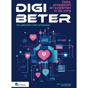 van Reijswoud, Victor Digibeter Data, processen en systemen in de zorg: Van gebruiker naar ontwerper van Reijswoud, Victor Digibeter Data, processen en systemen in de zorg: Van gebruiker naar ontwerper