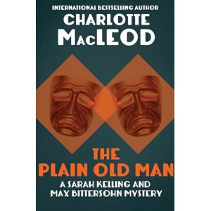 MacLeod, Charlotte The Plain Old Man: 6 (The Sarah Kelling and Max Bittersohn Mys) MacLeod, Charlotte The Plain Old Man: 6 (The Sarah Kelling and Max Bittersohn Mys)
