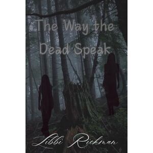 Rickman, Libbi The Way the Dead Speak: Book 2: The Way the Guilty Fall Series Rickman, Libbi The Way the Dead Speak: Book 2: The Way the Guilty Fall Series