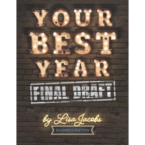 Jacobs, Lisa Your Best Year Final Draft: Productivity Workbook and Business Planner Jacobs, Lisa Your Best Year Final Draft: Productivity Workbook and Business Planner