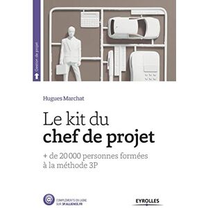 Marchat, Hugues Le kit du chef de projet: + de 20 000 personnes formées à la méthode 3P Marchat, Hugues Le kit du chef de projet: + de 20 000 personnes formées à la méthode 3P
