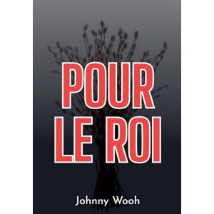 Wooh, Johnny Pour le Roi Wooh, Johnny Pour le Roi