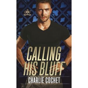 Cochet, Charlie Calling His Bluff (The Kings: Royal Flush) Cochet, Charlie Calling His Bluff (The Kings: Royal Flush)