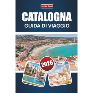 Pauli, Justin CATALOGNA GUIDA DI VIAGGIO 2026: Esplora le città costiere del nord della Spagna, i sentieri di montagna, la cucina locale e le esperienze culturali per i visitatori alle prime armi. Pauli, Justin CATALOGNA GUIDA DI VIAGGIO 2026: Esplora le città costiere del nord della Spagna, i sentieri di montagna, la cucina locale e le esperienze culturali per i visitatori alle prime armi.