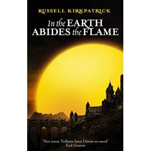 Kirkpatrick, Russell In The Earth Abides The Flame: Book Two, The Fire of Heaven Trilogy Kirkpatrick, Russell In The Earth Abides The Flame: Book Two, The Fire of Heaven Trilogy