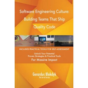 Gerardus Blokdyk - The Art of Service Software Engineering Culture: Building Teams That Ship Quality Code Gerardus Blokdyk - The Art of Service Software Engineering Culture: Building Teams That Ship Quality Code