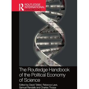 The Routledge Handbook of the Political Economy of Science (Routledge International Handbooks) The Routledge Handbook of the Political Economy of Science (Routledge International Handbooks)