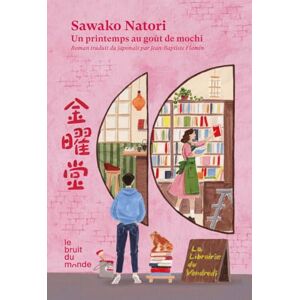 Natori, Sawako La librairie du Vendredi Tome 1 Un printemps au goût de mochi (1) Natori, Sawako La librairie du Vendredi Tome 1 Un printemps au goût de mochi (1)