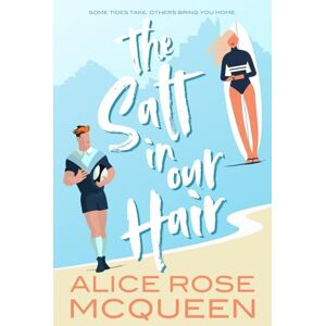 McQueen, Alice Rose The Salt in Our Hair McQueen, Alice Rose The Salt in Our Hair