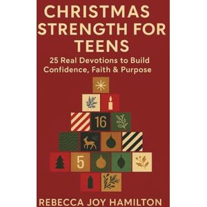 HAMILTON, REBECCA JOY CHRISTMAS STRENGTH FOR TEENS: 25 Real Devotions to Build Confidence,Faith and & Purpose (The 5-Minute Christmas Faith Library: Fast, Powerful Devotions for Busy Believers) HAMILTON, REBECCA JOY CHRISTMAS STRENGTH FOR TEENS: 25 Real Devotions to Build Confidence,Faith and & Purpose (The 5-Minute Christmas Faith Library: Fast, Powerful Devotions for Busy Believers)