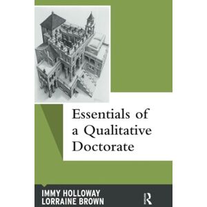Holloway, Immy Essentials of a Qualitative Doctorate: Volume 8 (Qualitative Essentials) Holloway, Immy Essentials of a Qualitative Doctorate: Volume 8 (Qualitative Essentials)