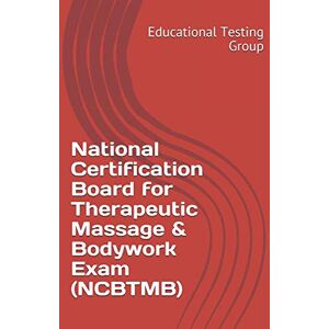 Group, Educational Testing National Certification Board for Therapeutic Massage & Bodywork Exam (NCBTMB) Group, Educational Testing National Certification Board for Therapeutic Massage & Bodywork Exam (NCBTMB)