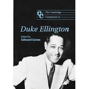 Green, Edward The Cambridge Companion to Duke Ellington (Cambridge Companions to Music) Green, Edward The Cambridge Companion to Duke Ellington (Cambridge Companions to Music)
