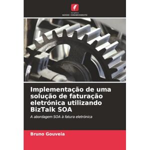 Gouveia, Bruno Implementação de uma solução de faturação eletrónica utilizando BizTalk SOA: A abordagem SOA à fatura eletrónica Gouveia, Bruno Implementação de uma solução de faturação eletrónica utilizando BizTalk SOA: A abordagem SOA à fatura eletrónica