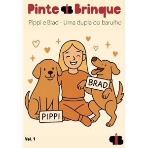 Fernandes Pippi & Brad Uma dupla do barulho: Volume 1 da Coleção Pinte e Brinque Fernandes Pippi & Brad Uma dupla do barulho: Volume 1 da Coleção Pinte e Brinque