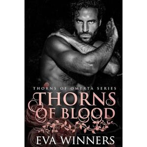 Winners, Eva Thorns of Blood: A Dark Mafia Romance: 6 (Thorns of Omertà) Winners, Eva Thorns of Blood: A Dark Mafia Romance: 6 (Thorns of Omertà)