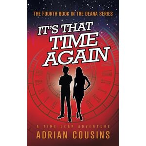 Cousins, Adrian It's That Time Again: A Time Leap Adventure (Deana Demon or Diva) Cousins, Adrian It's That Time Again: A Time Leap Adventure (Deana Demon or Diva)