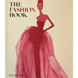 Editors, Phaidon The Fashion Book: Revised and updated edition Editors, Phaidon The Fashion Book: Revised and updated edition