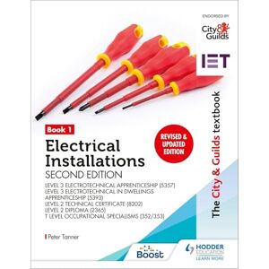 Tanner, Peter The City & Guilds Textbook: Book 1 Electrical Installations, Second Edition: For the Level 3 Apprenticeships (5357 and 5393), Level 2 Technical ... & T Level Occupational Specialisms (352/353) Tanner, Peter The City & Guilds Textbook: Book 1 Electrical Installations, Second Edition: For the Level 3 Apprenticeships (5357 and 5393), Level 2 Technical ... & T Level Occupational Specialisms (352/353)