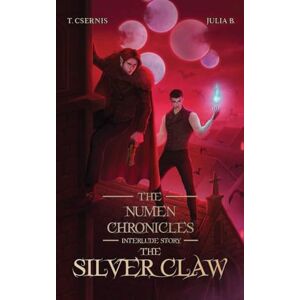 Csernis, Tate The Silver Claw: The Numen Chronicles Interlude Story: 5.5 Csernis, Tate The Silver Claw: The Numen Chronicles Interlude Story: 5.5