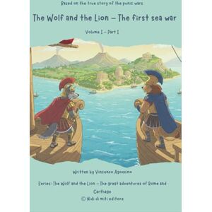 Agozzino, Vincenzo The Wolf and the Lion – The first sea war: Volume I – Part I: 1 (The Wolf and the Lion – The great adventures of Rome and Carthage) Agozzino, Vincenzo The Wolf and the Lion – The first sea war: Volume I – Part I: 1 (The Wolf and the Lion – The great adventures of Rome and Carthage)