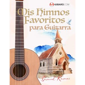 Ramos, Samuel Mis Himnos Favoritos para Guitarra: Una colección de himnos y cantos de alabanza Ramos, Samuel Mis Himnos Favoritos para Guitarra: Una colección de himnos y cantos de alabanza