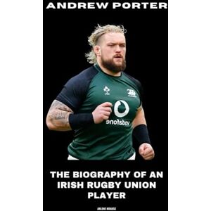 Krause, Arlene Andrew Porter: The Biography of an Irish Rugby Union Player Krause, Arlene Andrew Porter: The Biography of an Irish Rugby Union Player