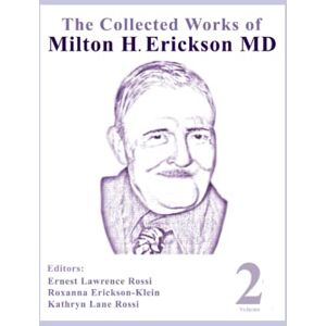 The Collected Works of Milton H. Erickson, MD, Digital Edition: Volume 2: Basic Hypnotic Induction and Suggestion The Collected Works of Milton H. Erickson, MD, Digital Edition: Volume 2: Basic Hypnotic Induction and Suggestion