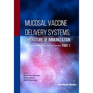 Sharma, Shaweta Mucosal Vaccine Delivery Systems: The Future of Immunization (Part 1) Sharma, Shaweta Mucosal Vaccine Delivery Systems: The Future of Immunization (Part 1)