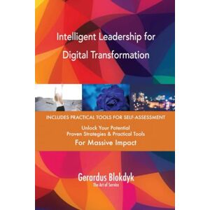 Gerardus Blokdyk - The Art of Service Intelligent Leadership for Digital Transformation Gerardus Blokdyk - The Art of Service Intelligent Leadership for Digital Transformation
