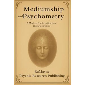 Allen Ph.D., Dr Rick Mediumship and Psychometry: A Modern Guide to Spirit Communication Allen Ph.D., Dr Rick Mediumship and Psychometry: A Modern Guide to Spirit Communication