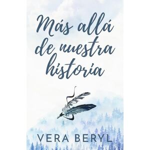 Beryl, Vera Más allá de nuestra historia: Un romance small town grumpy-sunshine (Pineville) Beryl, Vera Más allá de nuestra historia: Un romance small town grumpy-sunshine (Pineville)