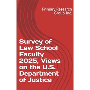category Primary Research Group Inc. Survey of Law School Faculty 2025, Views on the U.S. Department of Justice category Primary Research Group Inc. Survey of Law School Faculty 2025, Views on the U.S. Department of Justice