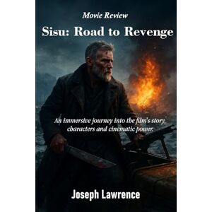 Lawrence, Joseph Sisu: Road to Revenge Movie Review: An immersive journey into the film’s story, characters and cinematic power. Lawrence, Joseph Sisu: Road to Revenge Movie Review: An immersive journey into the film’s story, characters and cinematic power.
