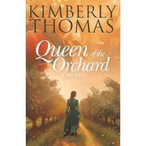 Thomas, Kimberly Queen of the Orchard: A Novel Thomas, Kimberly Queen of the Orchard: A Novel