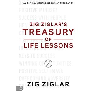 Ziglar, Zig Zig Ziglar's Treasury of Life Lessons (An Official Nightingale-Conant Publication) Ziglar, Zig Zig Ziglar's Treasury of Life Lessons (An Official Nightingale-Conant Publication)