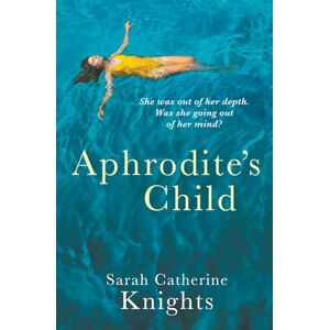 Knights, Sarah Catherine Aphrodite's Child: 1 (The Aphrodite Trilogy) Knights, Sarah Catherine Aphrodite's Child: 1 (The Aphrodite Trilogy)