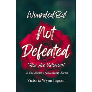 Wynn Ingram, Mrs. Victoria Wounded But Not Defeated "You Are Victorious Wynn Ingram, Mrs. Victoria Wounded But Not Defeated "You Are Victorious