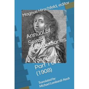 Hirschfeld, Magnus Annual of Sexual Intermediaries Volume IX Part 1 of 2 (1908) Hirschfeld, Magnus Annual of Sexual Intermediaries Volume IX Part 1 of 2 (1908)